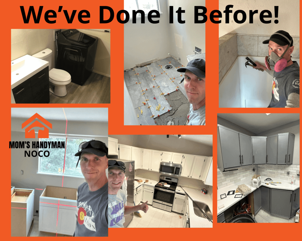 Moms Handyman NOCO with text "We've Don't It Before!" showing multiple completed or in process house projects and renovations. Tile kitchen cabinets bathroom
